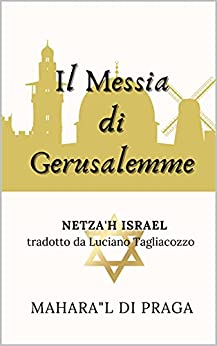 Il Messia di Gerusalemme: Netza’h Israel, l’eternità d’Israele