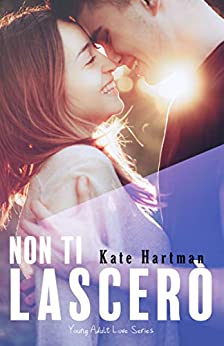 Non ti lascerò: Young Adult Love Series