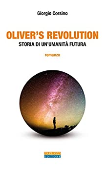 Oliver’s Revolution: Storia di un’umanità futura