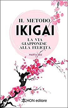 Il metodo Ikigai: La via giapponese alla felicità