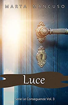 Luce: Serie Le Conseguenze Vol. 3