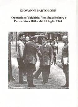 Operazione Valchiria. Von Stauffenberg e l'attentato a Hitler del 20 luglio 1944