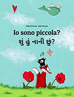 Io sono piccola? શું હું નાની છું?: Libro illustrato per bambini: italiano-gujarati (Edizione bilingue) (Un libro per bambini per ogni Paese del mondo)