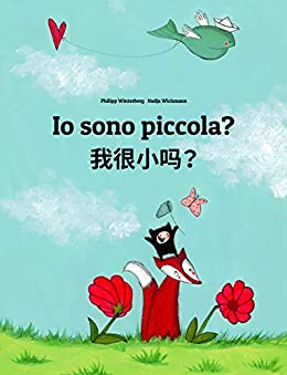 Io sono piccola? 我很小吗？: Libro illustrato per bambini: italiano-shanghai/hu/wu/cinese (Edizione bilingue) (Un libro per bambini per ogni Paese del mondo)