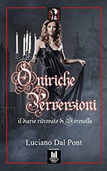 Oniriche Perversioni: il diario ritrovato di Serenella (Hot Room – hard stories Vol. 1)