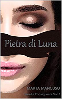 Pietra di Luna: Serie Le Conseguenze Vol.1