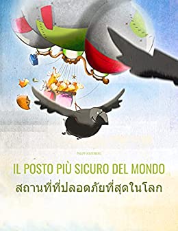 Il posto più sicuro del mondo/สถานที่ที่ปลอดภัยที่สุดในโลก: Libro illustrato per bambini: italiano-thailandese (Edizione bilingue) (“Il posto più sicuro del mondo” (Bilingue))