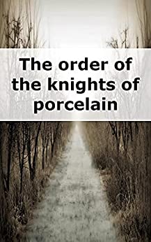 The order of the knights of porcelain