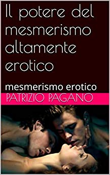 Il potere del mesmerismo altamente erotico: mesmerismo erotico