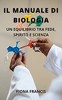 Il Manuale di Biologia: Un equilibrio tra fede, spirito e scienza