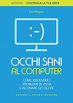 Occhi sani al computer: Come risolvere i problemi di vista e allenare gli occhi