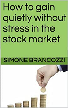 How to gain quietly without stress in the stock market