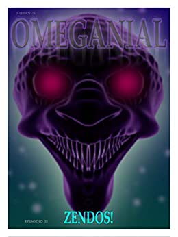 OMEGANIAL 3: ZENDOS!