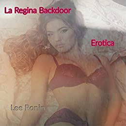 La Regina Backdoor: XXX Erotica