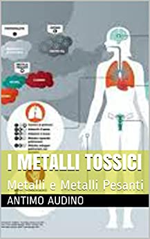 I Metalli Tossici: Metalli e Metalli Pesanti
