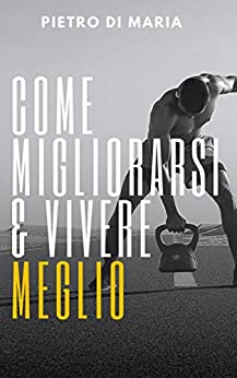 COME MIGLIORARSI & VIVERE MEGLIO