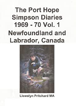 The Port Hope Simpson Diaries 1969 – 70 Vol. 1 Newfoundland and Labrador, Canada