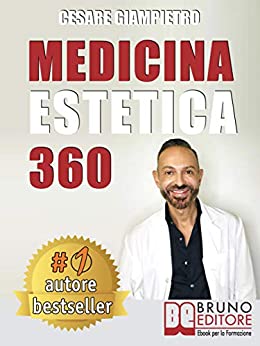 Medicina Estetica 360: Come Mantenere e Preservare La Tua Bellezza Con I Segreti Della Medicina Estetica Moderna