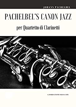 Pachelbel’s Canon (Jazz) per Quartetto di Clarinetti
