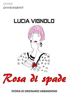 Rosa di spade: storia di ordinario abbandono