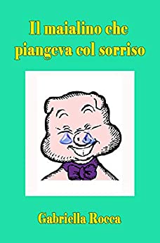 Il maialino che piangeva col sorriso