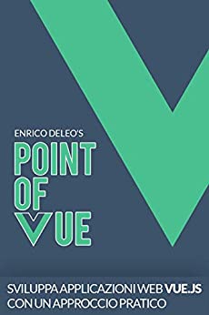 Point of VUE: Realizza la tua prima applicazione Vue.js con un approccio pratico (Sviluppo frontend con Vue Vol. 1)