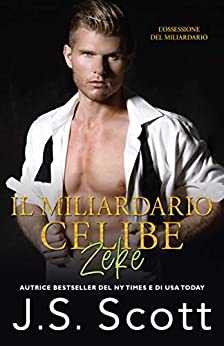 Il Miliardario Celibe~Zeke: L’Ossessione del Miliardario