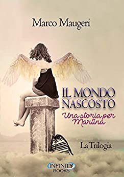 Il Mondo Nascosto – Una Storia per Martina: La Trilogia