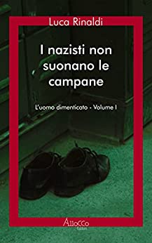 I nazisti non suonano le campane: L’uomo dimenticato – Volume