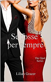 Se fosse per sempre: (The Opal Series Vol. 3)