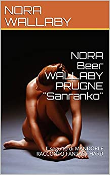 NORA Beer WALLABY PRUGNE “Sanranko”: Il seguito di MANDORLE RACCONTO FANTASY-HARD (2)