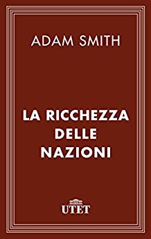 La ricchezza delle nazioni (Classici dell’economia)