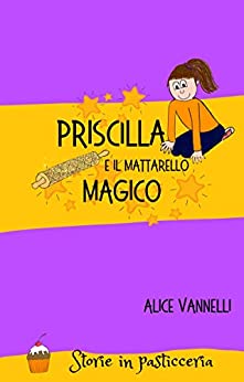 Priscilla e il mattarello magico (Avventure a Bosco Folto Vol. 1)
