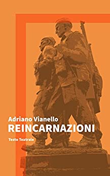 Reincarnazioni: Testo Teatrale (Il Teatro di Adriano Vol. 1)