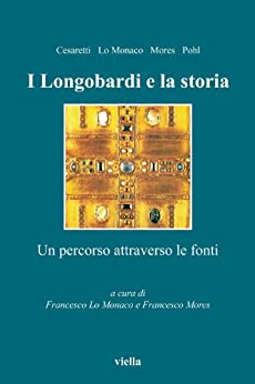 I Longobardi e la storia: Un percorso attraverso le fonti (Altomedioevo Vol. 7)
