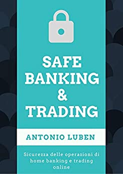 Safe Banking & Trading: Sicurezza delle operazioni di home banking e trading online