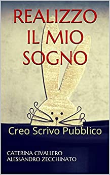 REALIZZO IL MIO SOGNO: Creo Scrivo Pubblico