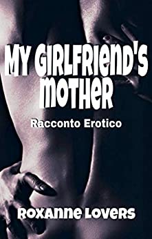 My Girlfriend's Mother: Racconto erotico