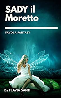 Sady il Moretto (Favole Fantasy Vol. 2)