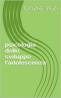psicologia dello sviluppo l’adolescenza (i miei manuali Vol. 2)