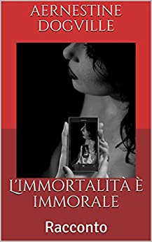 L’immortalità è immorale: Racconto (Borderline)