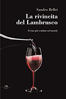 La rivincita del lambrusco: Il vino più amato nel mondo