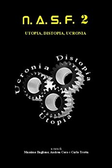 NASF 2: Ucronia, Distopia, Utopia (NASF – antologie di racconti fantascientifici)