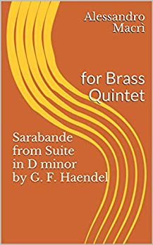 Sarabande from Suite in D minor by G. F. Haendel: for Brass Quintet