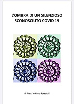 L’OMBRA DI UN SILENZIOSO SCONOSCIUTO COVID 19