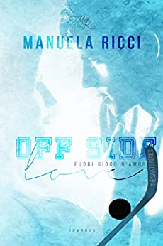 OFF SIDE LOVE – Fuori Gioco d’Amore: Romance Sport Young Adult (The Saints Series Vol. 1)