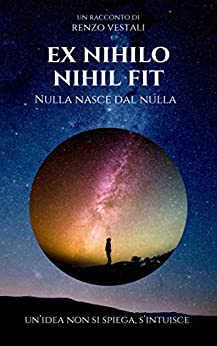 ex nihilo nihil fit: nulla nasce dal nulla