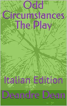 Odd Circumstances The Play: Italian Edition (Odd Circumstances Play Vol. 2)