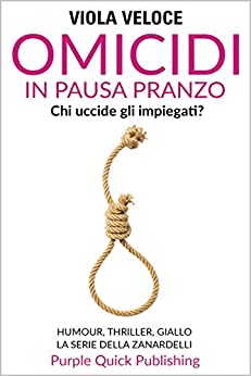 Omicidi in pausa pranzo: Humour, thriller, giallo. La serie della Zanardelli. Romanzo.