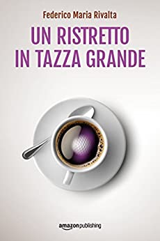 Un ristretto in tazza grande (Riccardo Ranieri Vol. 1)